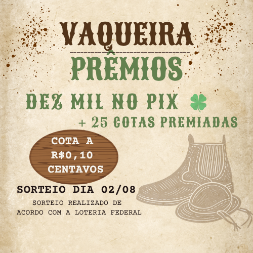 Ação da Vaqueira R$10.000,00 no PIX + 25 Bilhetes Premiados